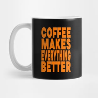 Coffee makes everything better Mug